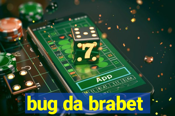 bug da brabet